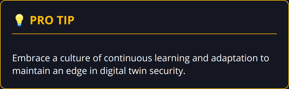 Pro Tip - Embrace a culture of continuous learning and adaptation to maintain an edge in digital twin security.