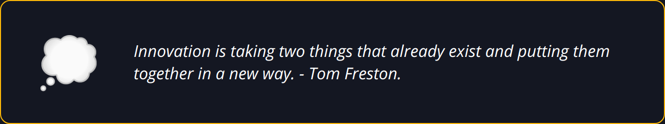 Quote - Innovation is taking two things that already exist and putting them together in a new way. - Tom Freston.