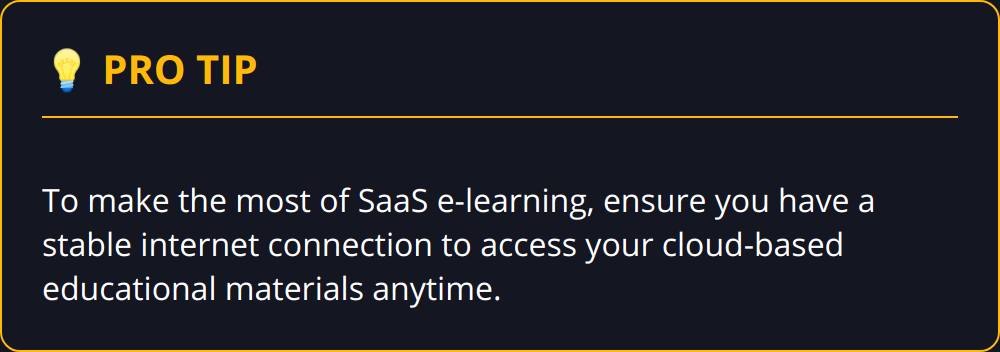 Pro Tip - To make the most of SaaS e-learning, ensure you have a stable internet connection to access your cloud-based educational materials anytime.