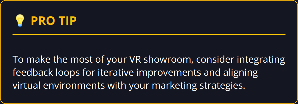 Pro Tip - To make the most of your VR showroom, consider integrating feedback loops for iterative improvements and aligning virtual environments with your marketing strategies.