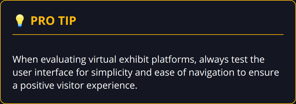 Pro Tip - When evaluating virtual exhibit platforms, always test the user interface for simplicity and ease of navigation to ensure a positive visitor experience.