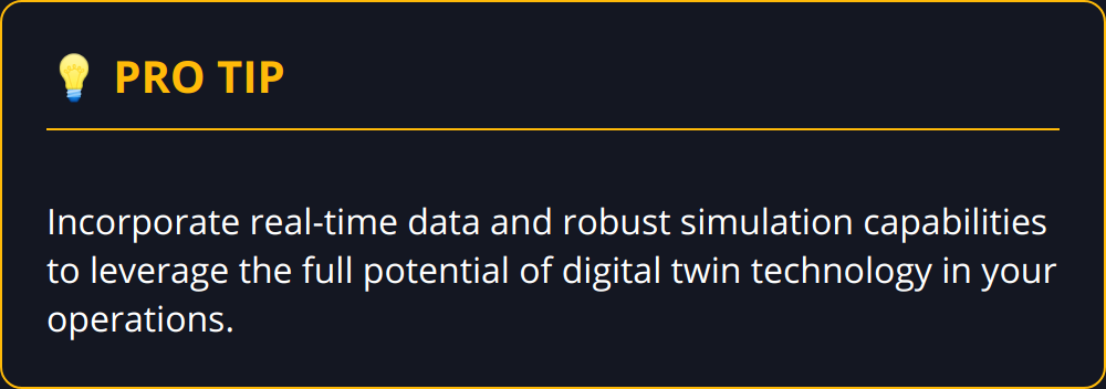 Pro Tip - Incorporate real-time data and robust simulation capabilities to leverage the full potential of digital twin technology in your operations.
