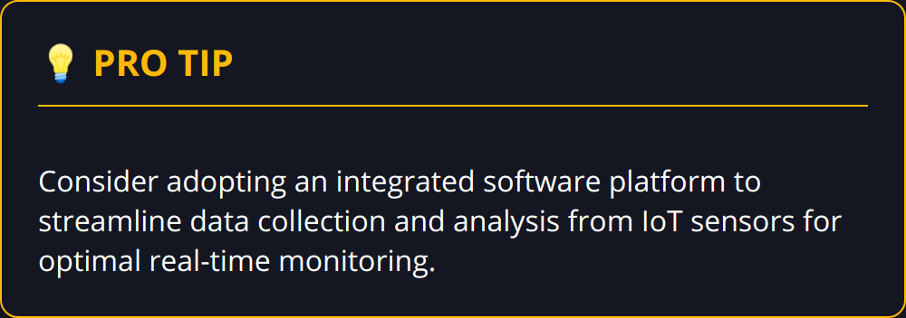 Pro Tip - Consider adopting an integrated software platform to streamline data collection and analysis from IoT sensors for optimal real-time monitoring.