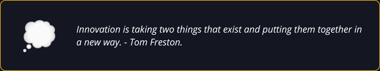 Quote - Innovation is taking two things that exist and putting them together in a new way. - Tom Freston.