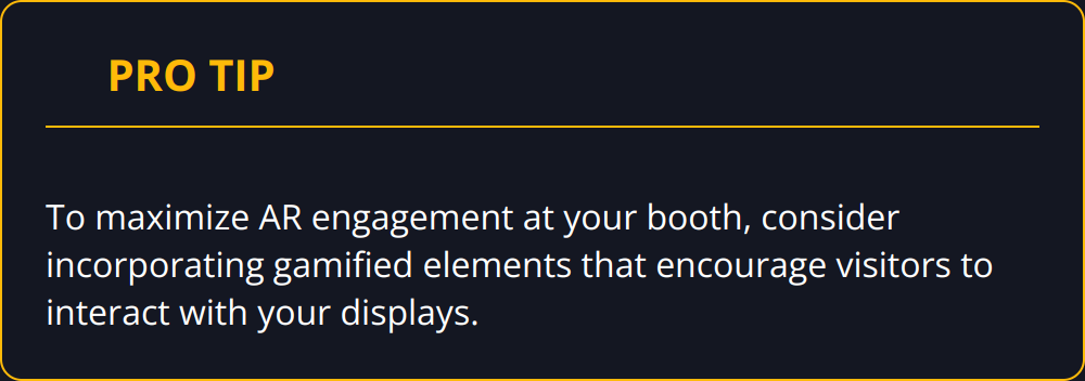 Pro Tip - To maximize AR engagement at your booth, consider incorporating gamified elements that encourage visitors to interact with your displays.