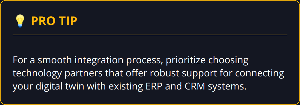 Pro Tip - For a smooth integration process, prioritize choosing technology partners that offer robust support for connecting your digital twin with existing ERP and CRM systems.