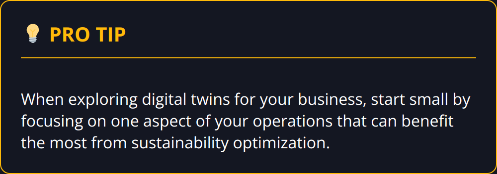 Pro Tip - When exploring digital twins for your business, start small by focusing on one aspect of your operations that can benefit the most from sustainability optimization.