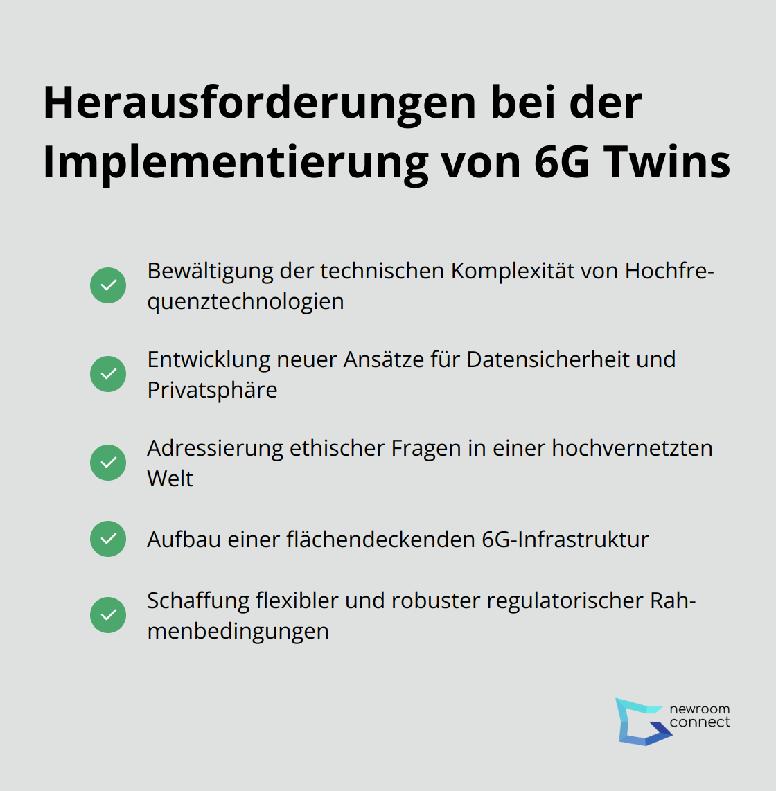 Eine Liste mit Häkchen, die die wichtigsten Herausforderungen bei der Implementierung von 6G Twins aufzeigt: technische Komplexität, Datensicherheit, ethische Fragen, Infrastruktur und regulatorische Rahmenbedingungen.
